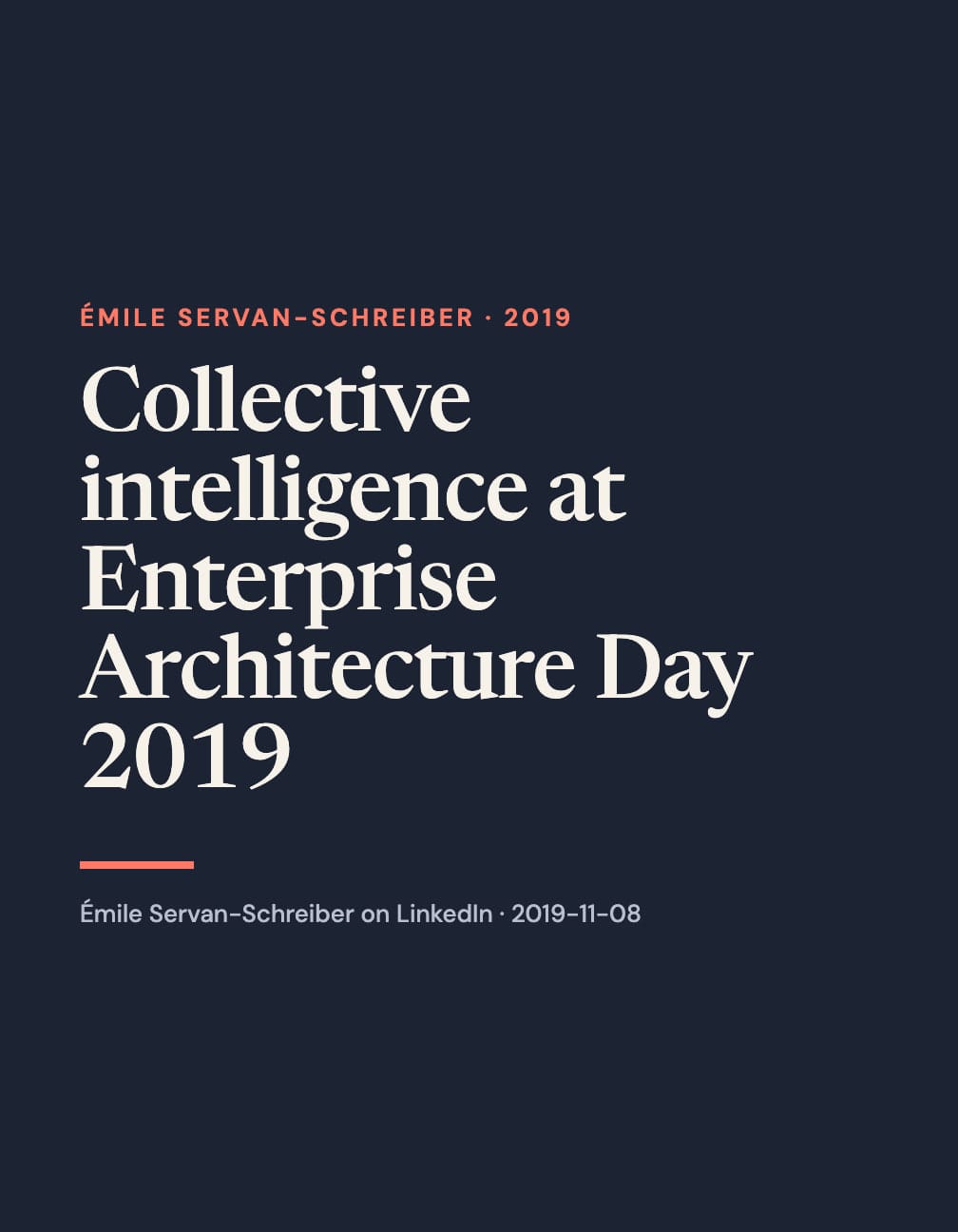 Navy portrait card with cream serif text “Collective intelligence at Enterprise Architecture Day 2019,” coral “Émile Servan-Schreiber · 2019,” a coral rule and Émile Servan-Schreiber on LinkedIn · 2019-11-08.