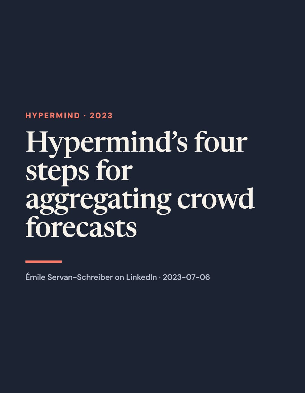 Navy portrait card with cream serif text “Hypermind’s four steps for aggregating crowd forecasts,” coral “Hypermind · 2023,” a coral rule and Émile Servan-Schreiber on LinkedIn · 2023-07-06.