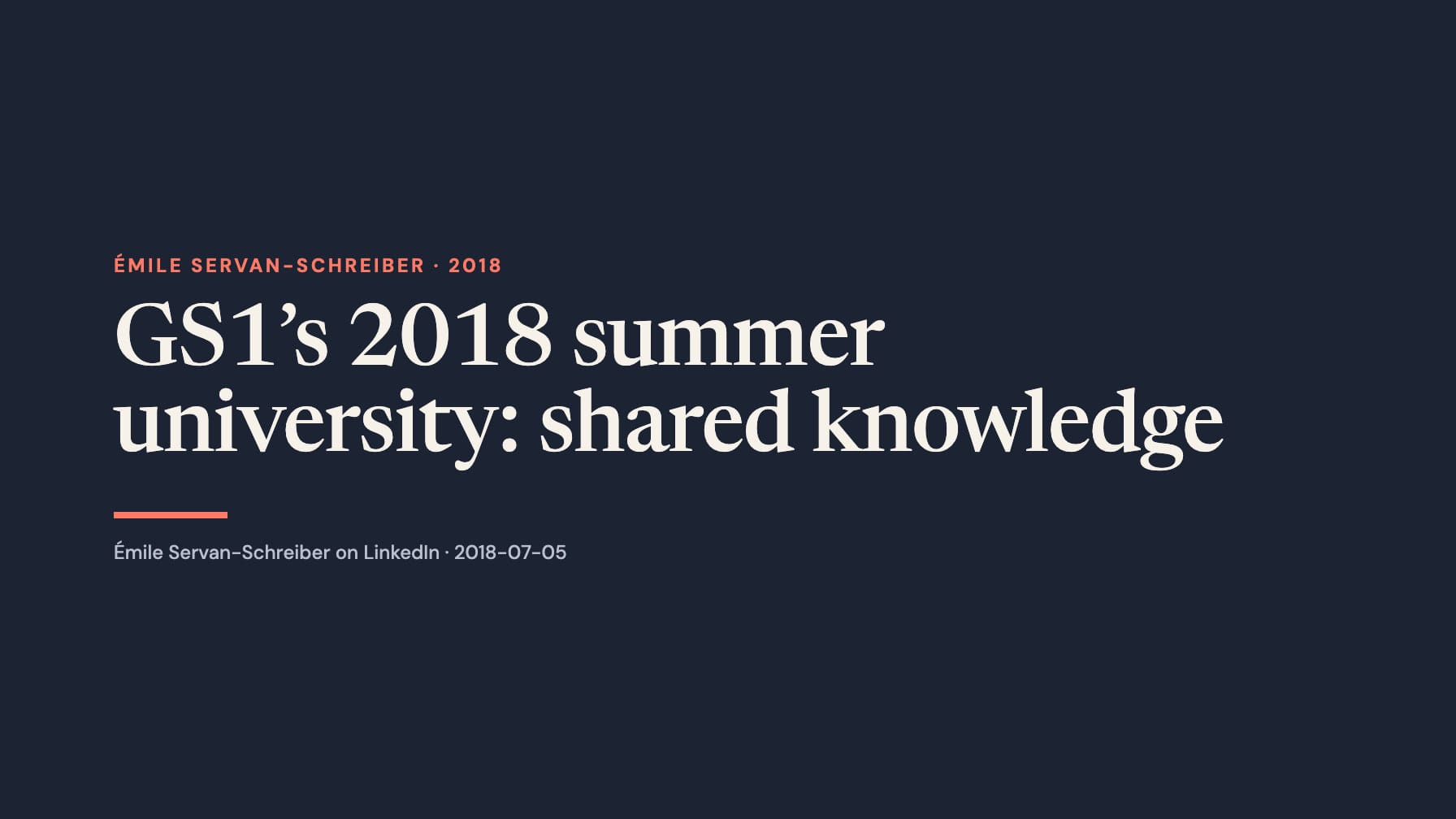 A wide navy typographic layout reads “GS1’s 2018 summer university: shared knowledge” in large cream serif type, with coral “Émile Servan-Schreiber · 2018”, a short coral rule and a LinkedIn attribution below.
