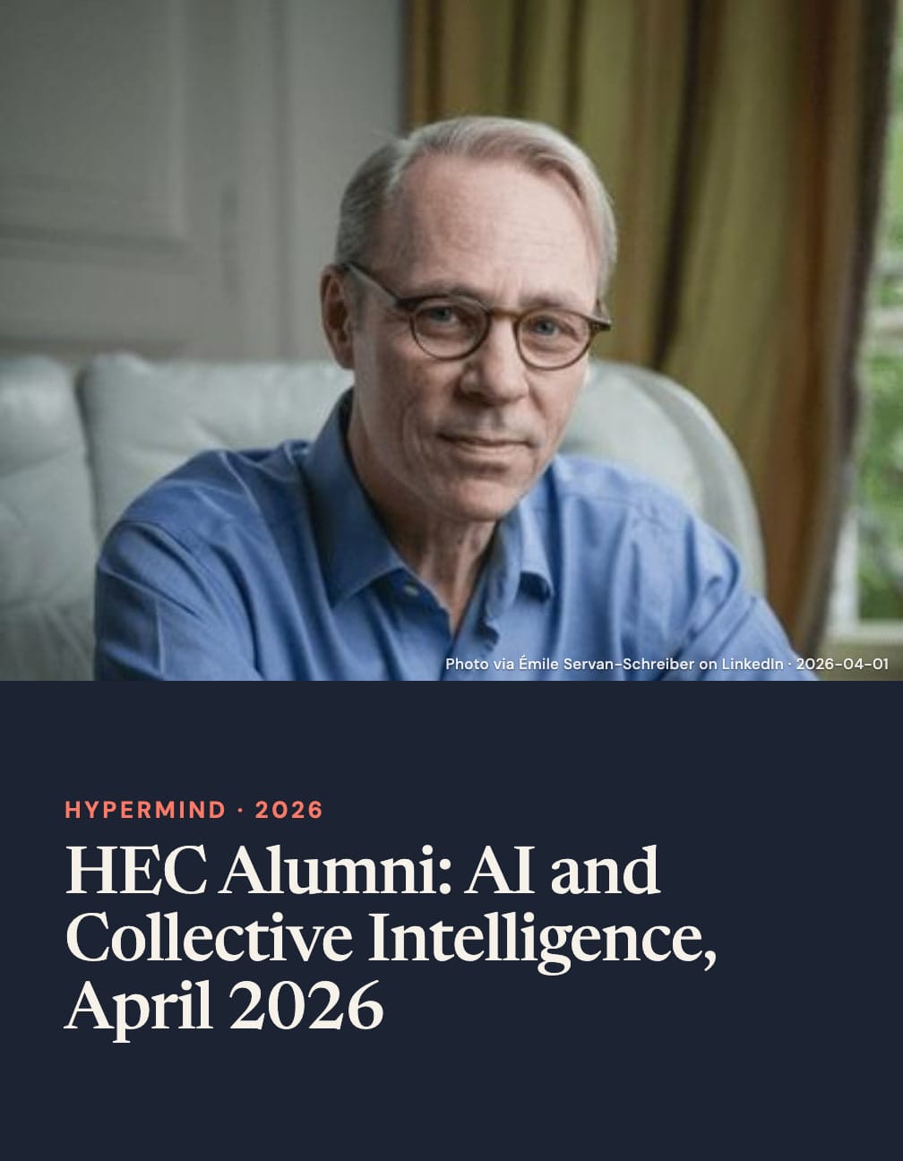 Portrait of Émile Servan-Schreiber in glasses and a blue shirt above “HEC Alumni: AI and Collective Intelligence, April 2026” on navy.