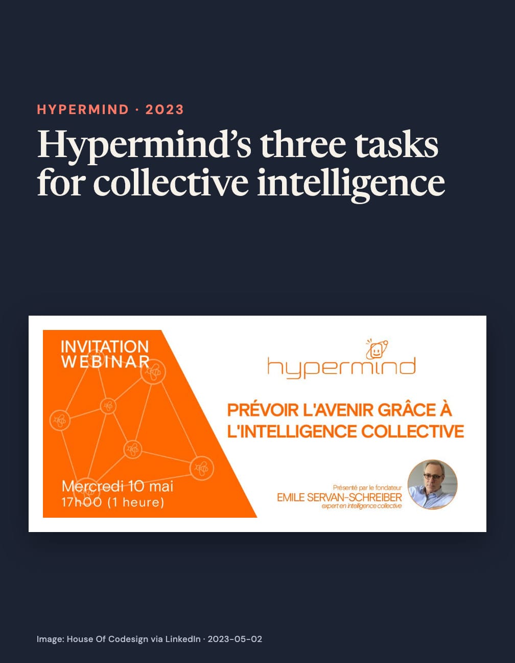 “Hypermind’s three tasks for collective intelligence” appears above an orange and white webinar invitation reading “Prévoir l’avenir grâce à l’intelligence collective”, with Émile Servan-Schreiber’s portrait and “Mercredi 10 mai, 17h00 (1 heure)”.