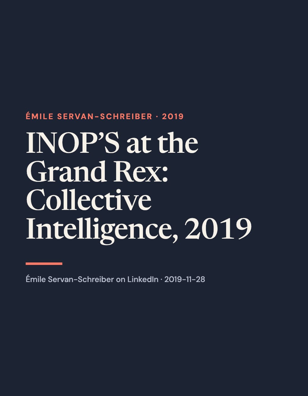 A portrait navy typographic layout reads “INOP’S at the Grand Rex: Collective Intelligence, 2019” in large cream serif type, with coral “Émile Servan-Schreiber · 2019”, a short coral rule and a LinkedIn attribution below.