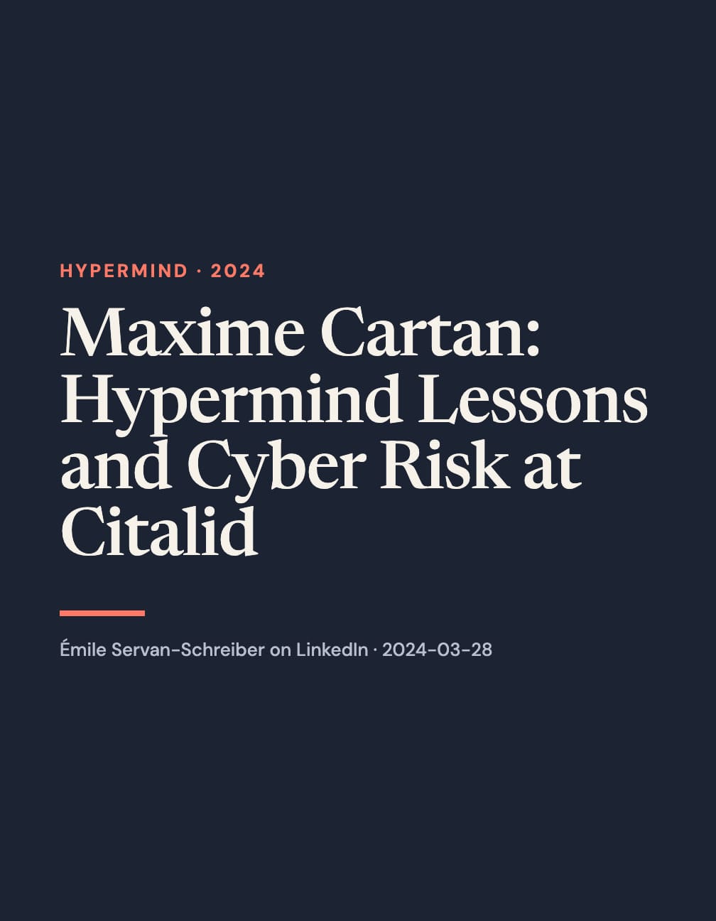 Navy portrait card with cream serif text “Maxime Cartan: Hypermind Lessons and Cyber Risk at Citalid,” coral “Hypermind · 2024,” a coral rule and Émile Servan-Schreiber on LinkedIn · 2024-03-28.