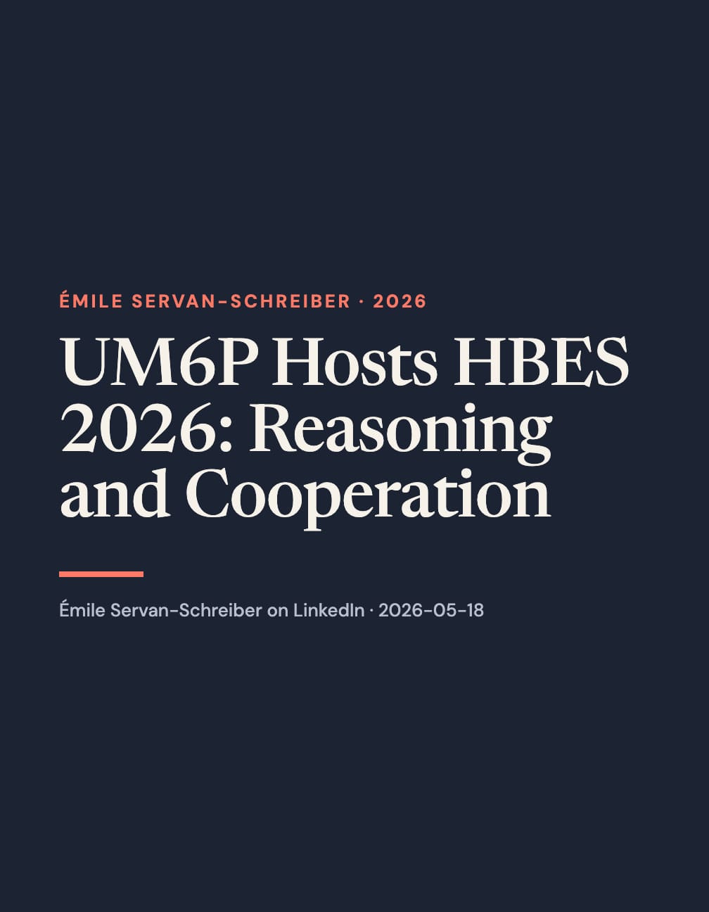 Portrait navy typographic layout with the cream headline “UM6P Hosts HBES 2026: Reasoning and Cooperation,” coral “Émile Servan-Schreiber · 2026” label and underline, and gray LinkedIn attribution.