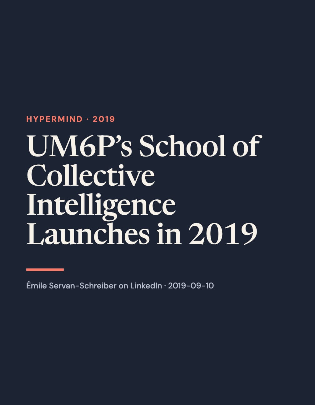 Navy portrait card with cream serif text “UM6P’s School of Collective Intelligence Launches in 2019,” coral “Hypermind · 2019,” a coral rule and Émile Servan-Schreiber on LinkedIn · 2019-09-10.