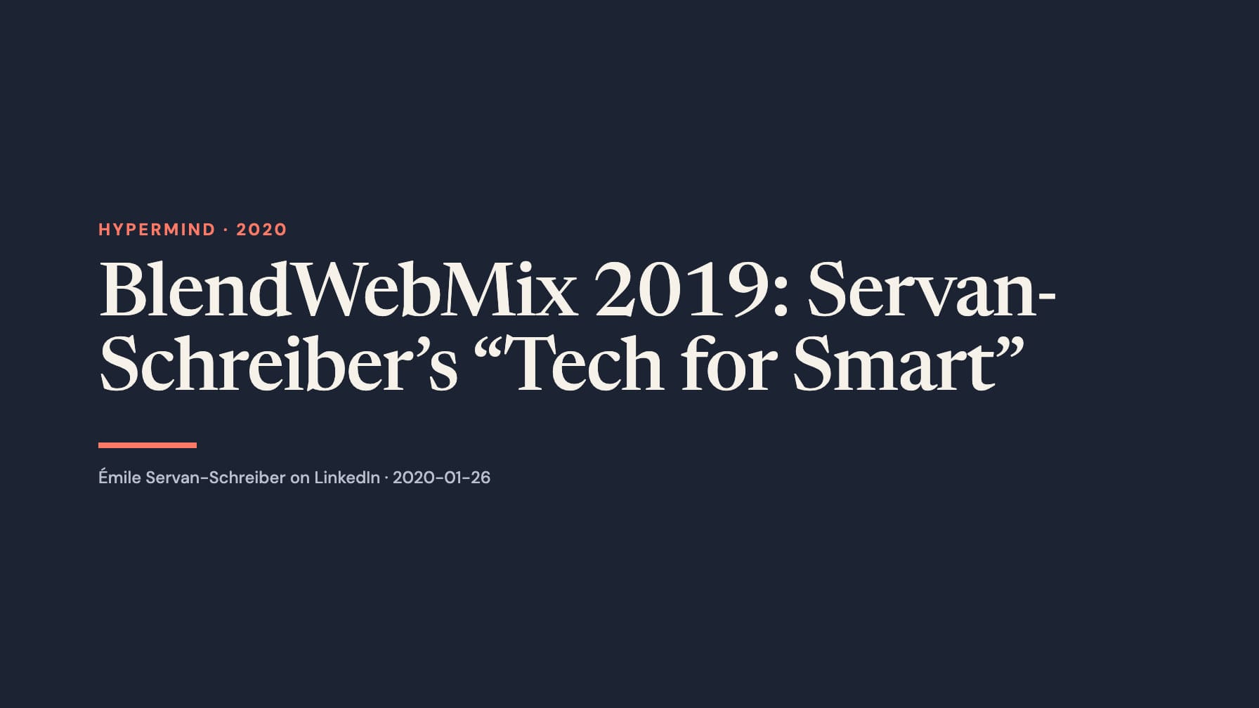 A wide navy typographic layout reads “BlendWebMix 2019: Servan-Schreiber’s “Tech for Smart”” in large cream serif type, with coral “Hypermind · 2020”, a short coral rule and a LinkedIn attribution below.
