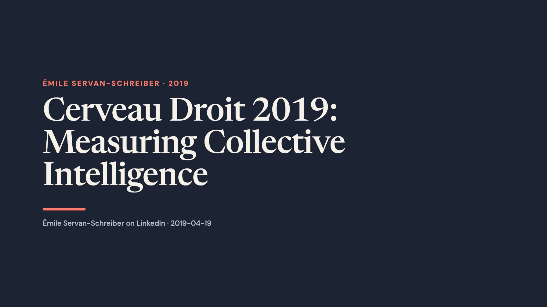 Navy cover with cream serif text “Cerveau Droit 2019: Measuring Collective Intelligence,” coral “Émile Servan-Schreiber · 2019,” a coral rule and Émile Servan-Schreiber on LinkedIn · 2019-04-19.
