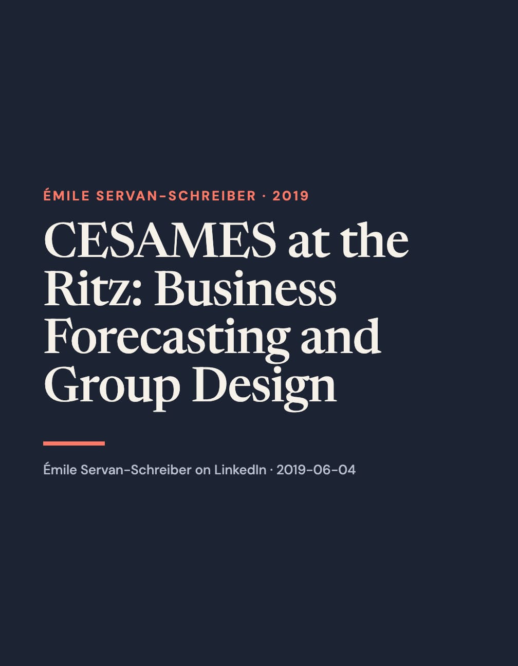 Portrait navy typographic layout with the cream headline “CESAMES at the Ritz: Business Forecasting and Group Design,” coral “Émile Servan-Schreiber · 2019” label and underline, and gray LinkedIn attribution.