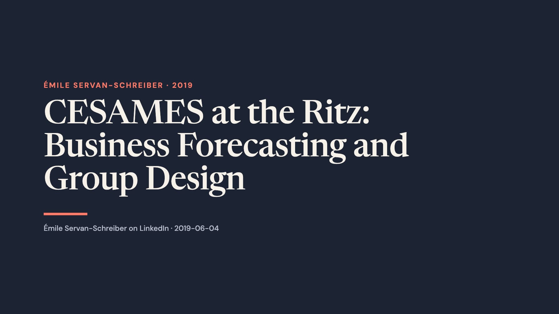 Wide navy typographic layout with the cream headline “CESAMES at the Ritz: Business Forecasting and Group Design,” coral “Émile Servan-Schreiber · 2019” label and underline, and gray LinkedIn attribution.