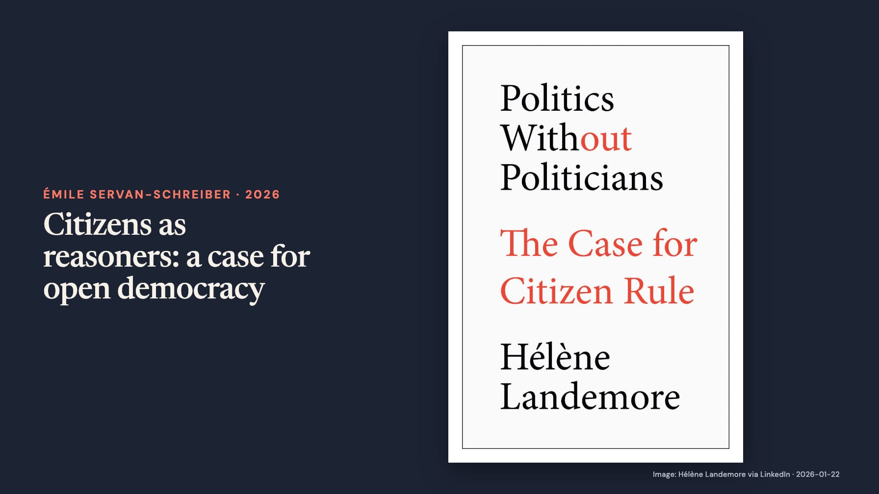 “Citizens as reasoners: a case for open democracy” appears beside Hélène Landemore’s white book cover, “Politics Without Politicians: The Case for Citizen Rule”.