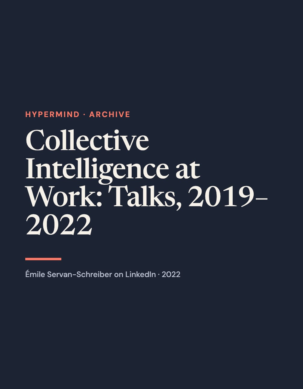 A portrait navy typographic layout reads “Collective Intelligence at Work: Talks, 2019–2022” in large cream serif type, with coral “Hypermind · Archive”, a short coral rule and a LinkedIn attribution below.