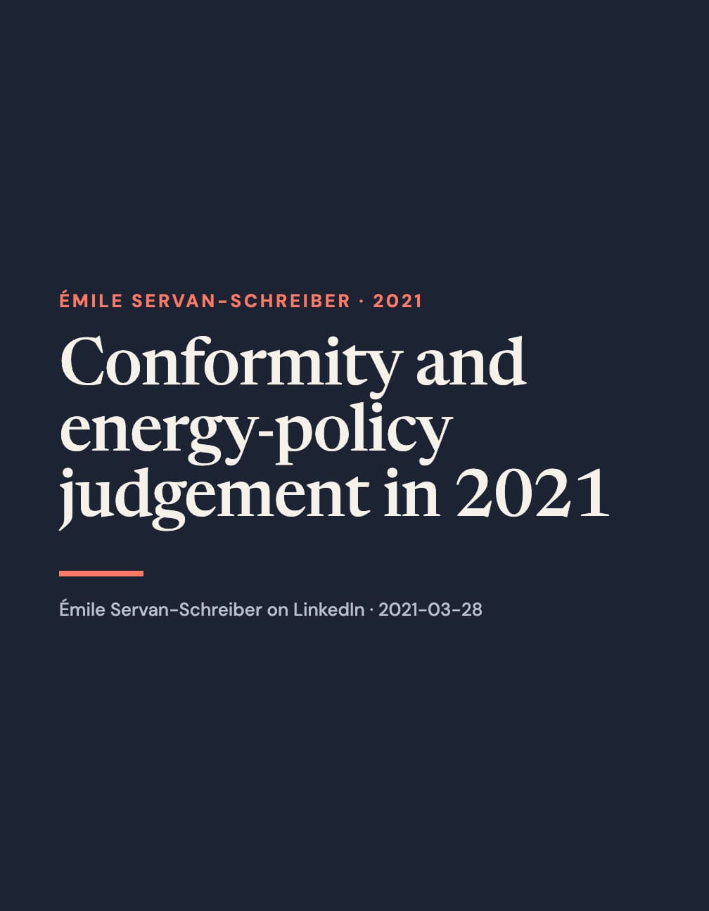 A portrait navy typographic layout reads “Conformity and energy-policy judgement in 2021” in large cream serif type, with coral “Émile Servan-Schreiber · 2021”, a short coral rule and a LinkedIn attribution below.