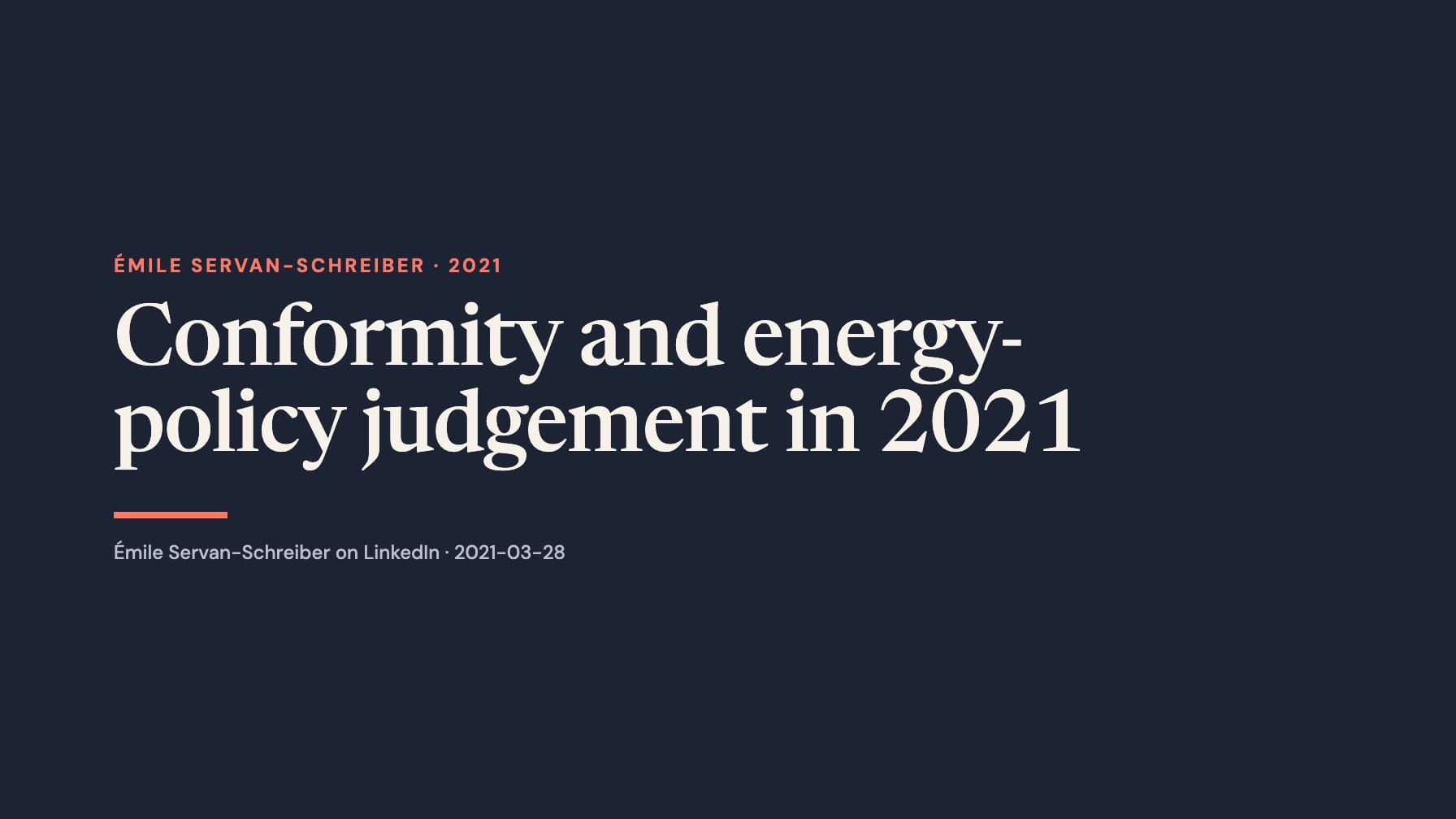 A wide navy typographic layout reads “Conformity and energy-policy judgement in 2021” in large cream serif type, with coral “Émile Servan-Schreiber · 2021”, a short coral rule and a LinkedIn attribution below.
