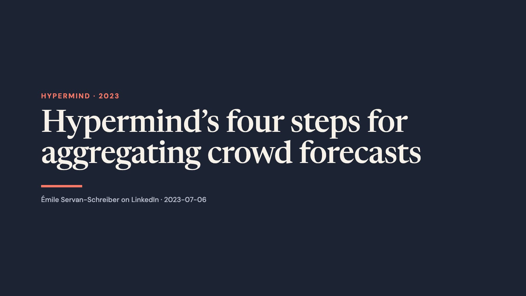 Navy cover with cream serif text “Hypermind’s four steps for aggregating crowd forecasts,” coral “Hypermind · 2023,” a coral rule and Émile Servan-Schreiber on LinkedIn · 2023-07-06.