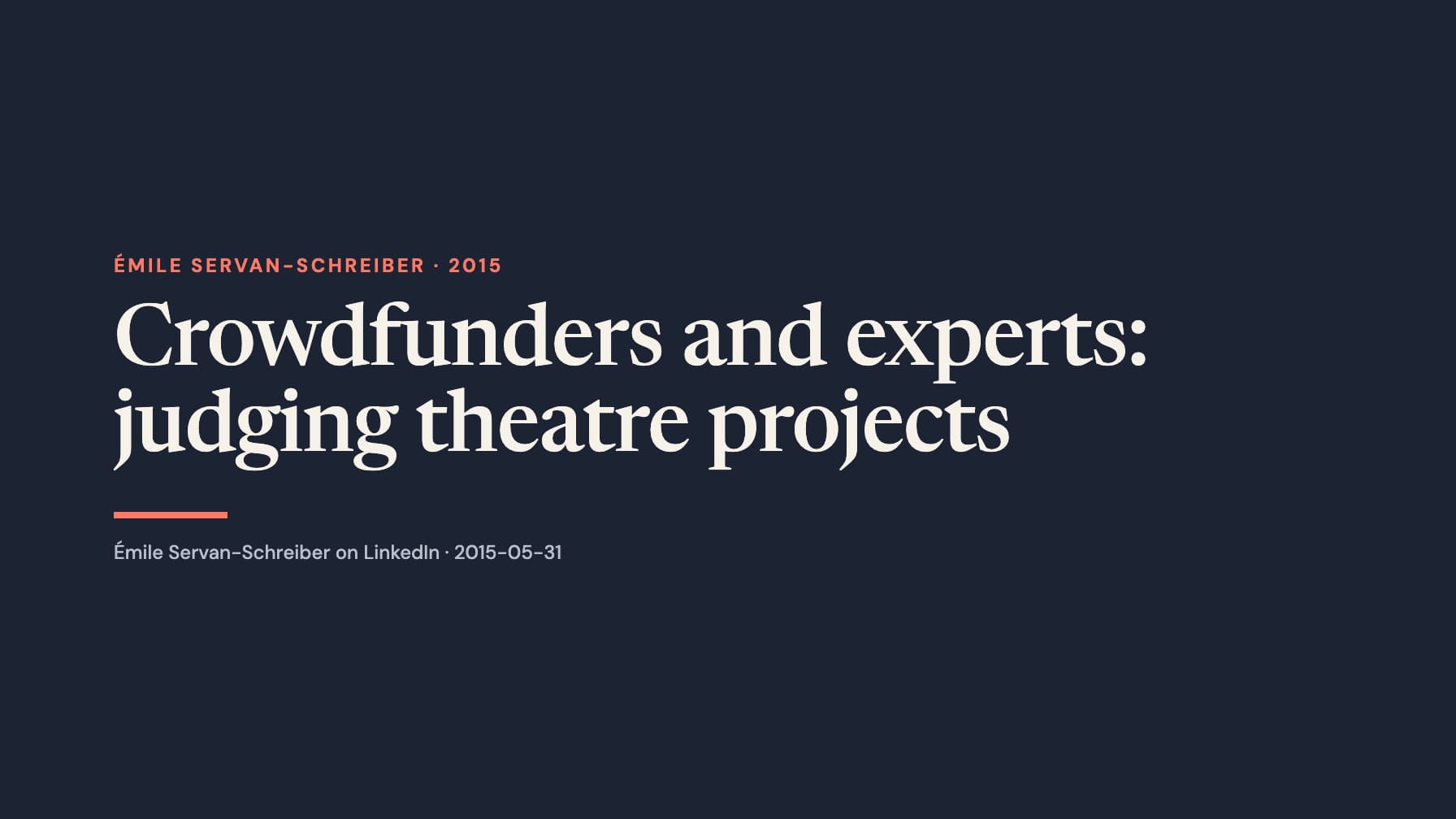 Wide navy typographic layout with the cream headline “Crowdfunders and experts: judging theatre projects,” coral “Émile Servan-Schreiber · 2015” label and underline, and gray LinkedIn attribution.