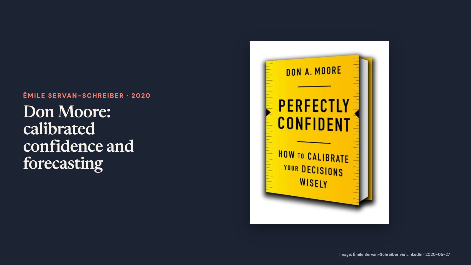 “Don Moore: calibrated confidence and forecasting” beside a yellow book cover reading “Don A. Moore,” “Perfectly Confident” and “How to Calibrate Your Decisions Wisely,” with ruler marks on navy.