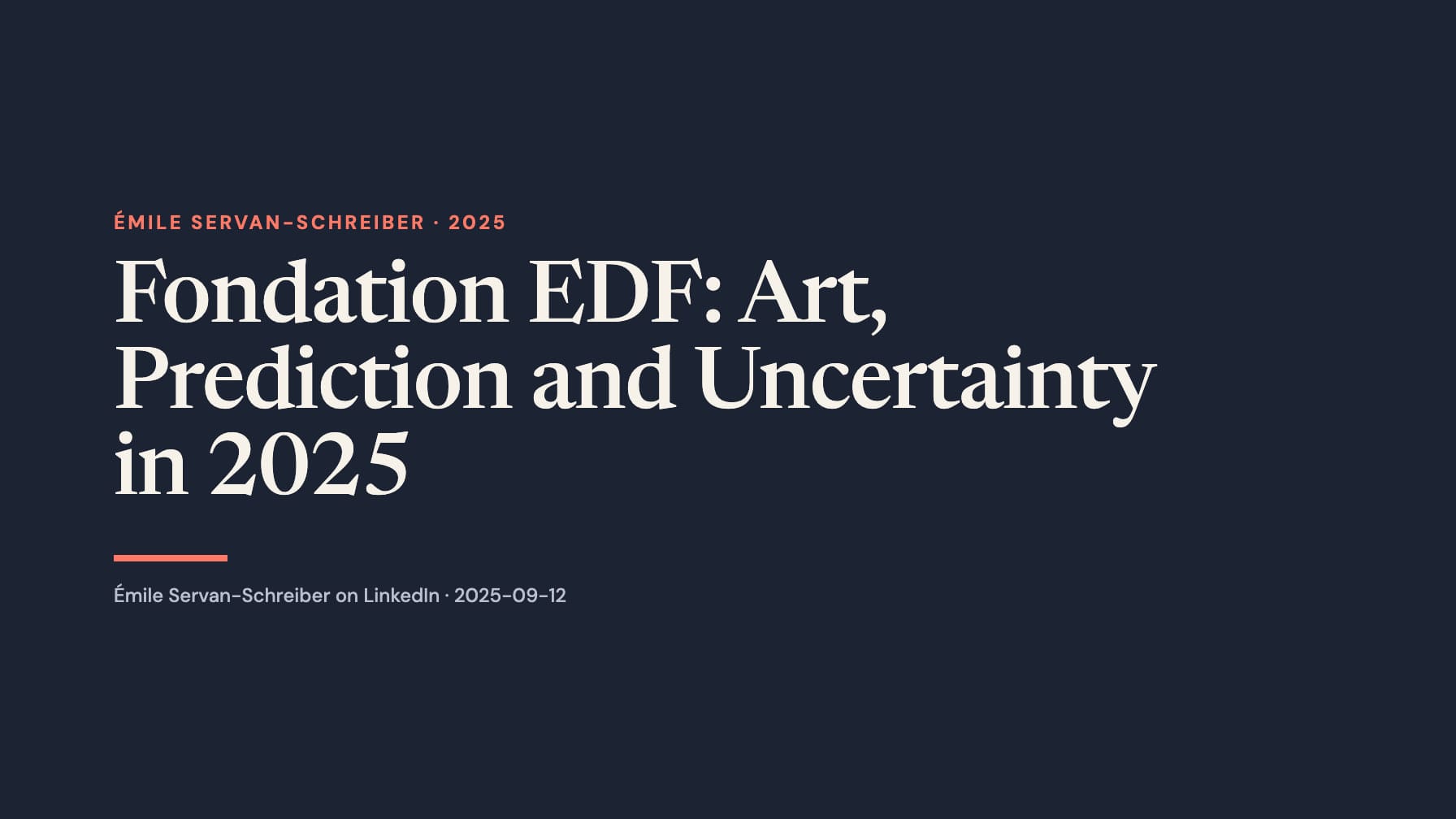 Wide navy typographic layout with the cream headline “Fondation EDF: Art, Prediction and Uncertainty in 2025,” coral “Émile Servan-Schreiber · 2025” label and underline, and gray LinkedIn attribution.