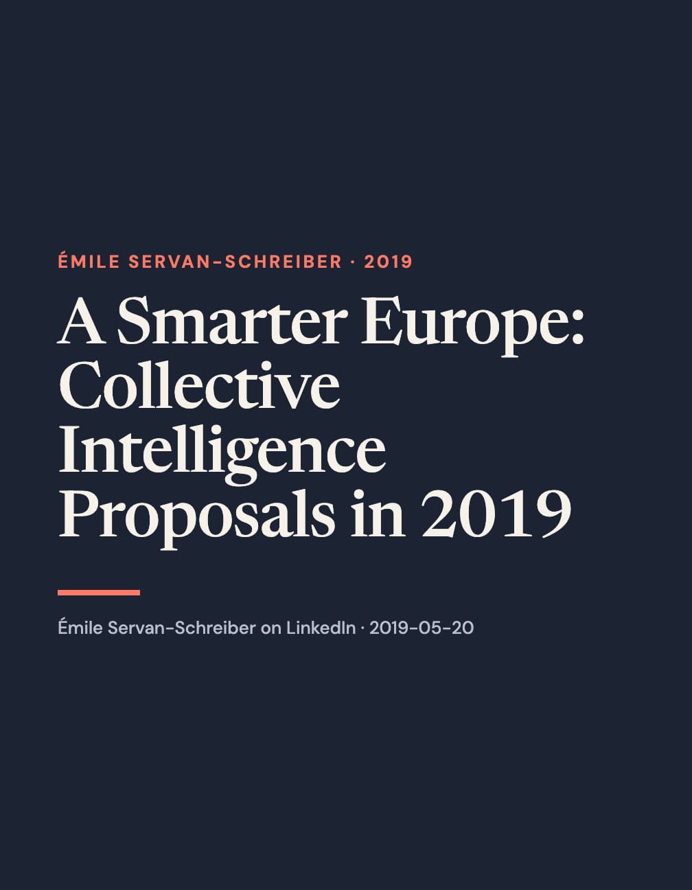 Navy portrait card with cream serif text “A Smarter Europe: Collective Intelligence Proposals in 2019,” coral “Émile Servan-Schreiber · 2019,” a coral rule and Émile Servan-Schreiber on LinkedIn · 2019-05-20.