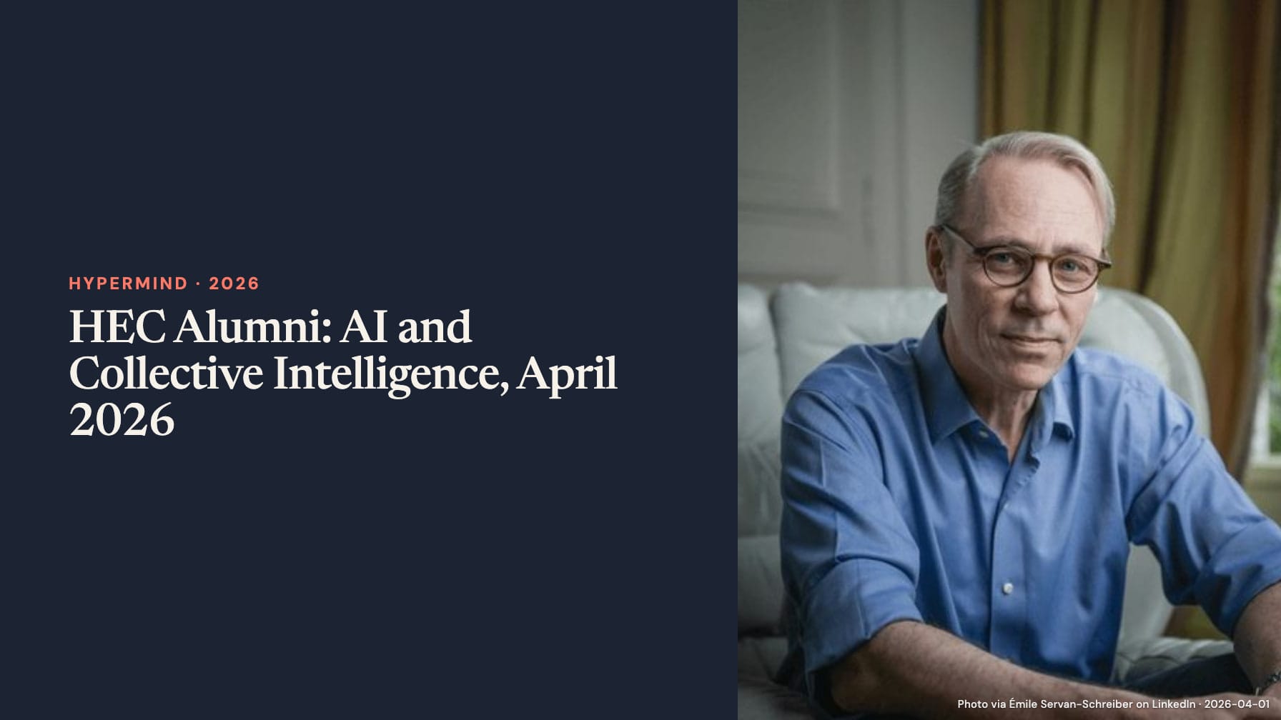 Émile Servan-Schreiber, in glasses and a blue shirt, seated beside a navy panel reading “HEC Alumni: AI and Collective Intelligence, April 2026”.