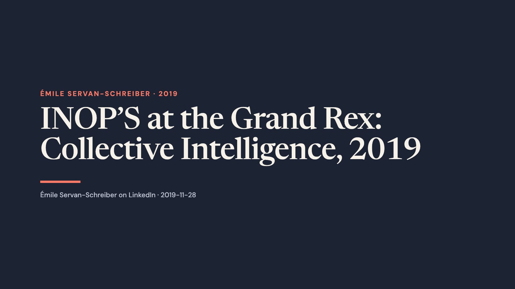 A wide navy typographic layout reads “INOP’S at the Grand Rex: Collective Intelligence, 2019” in large cream serif type, with coral “Émile Servan-Schreiber · 2019”, a short coral rule and a LinkedIn attribution below.