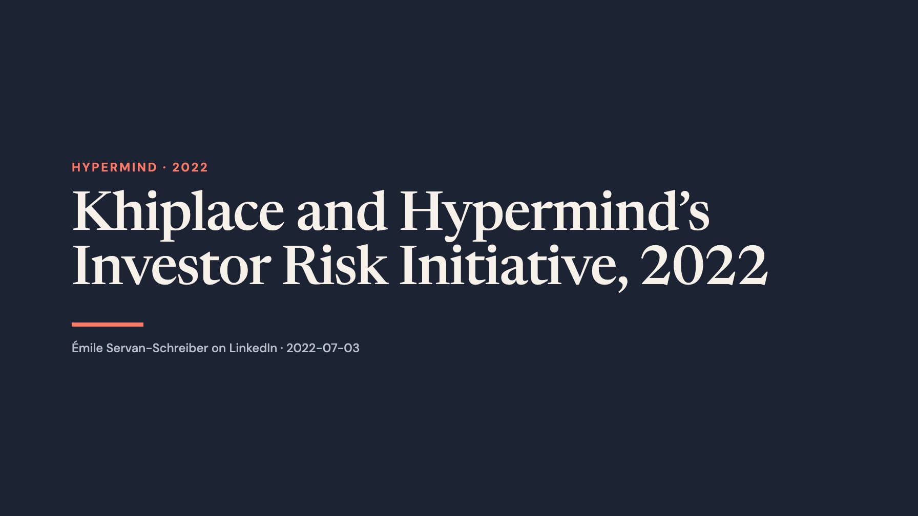 A wide navy typographic layout reads “Khiplace and Hypermind’s Investor Risk Initiative, 2022” in large cream serif type, with coral “Hypermind · 2022”, a short coral rule and a LinkedIn attribution below.