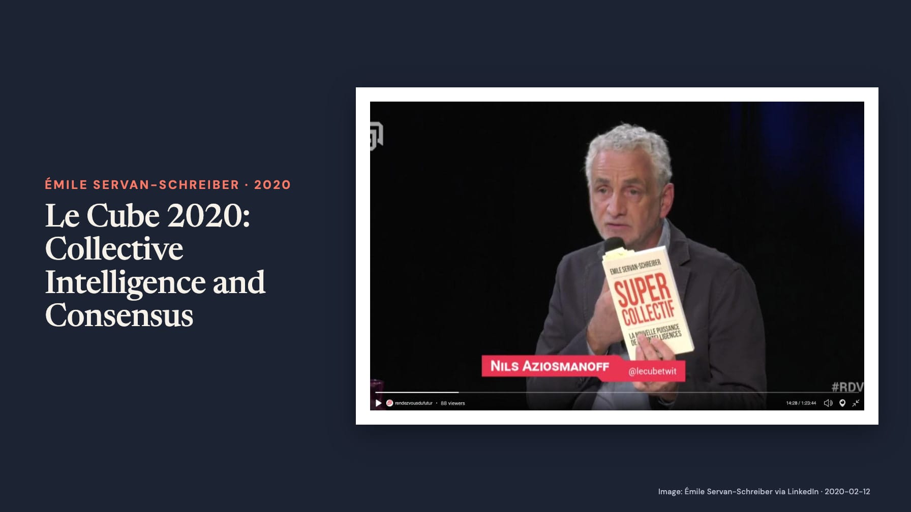 “Le Cube 2020: Collective Intelligence and Consensus” beside a video screenshot labeled “Nils Aziosmanoff,” showing him holding a microphone and Émile Servan-Schreiber’s book Supercollectif on navy.