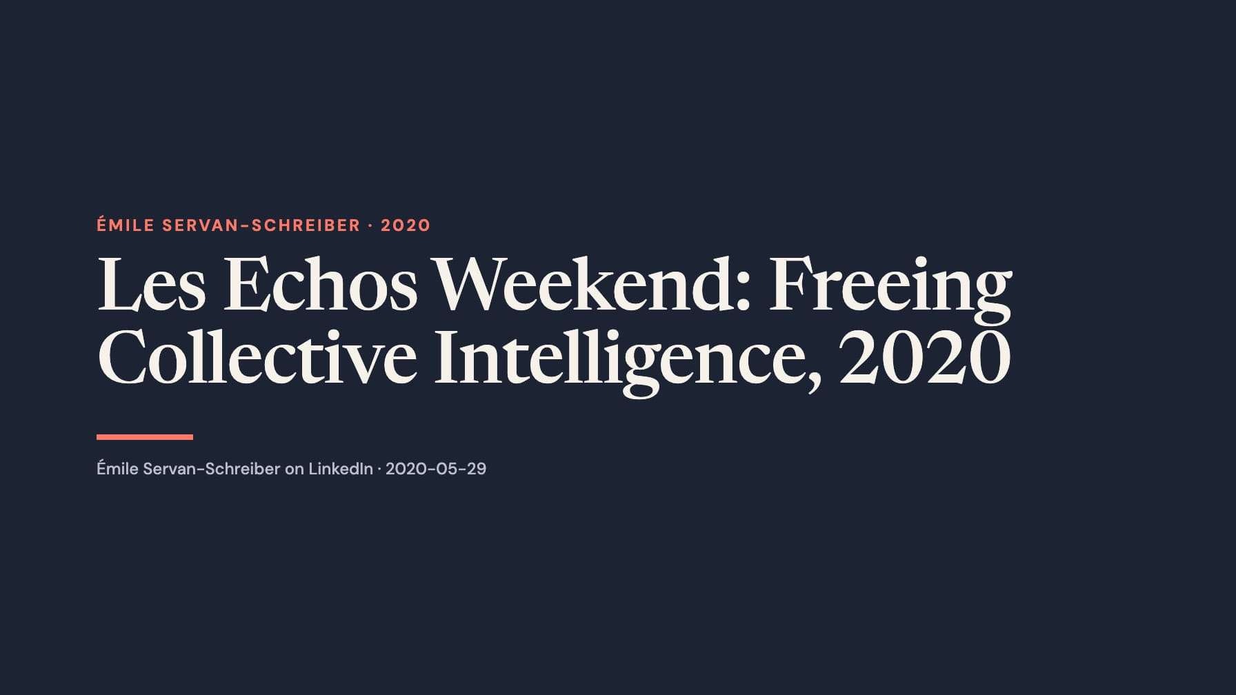 A wide navy typographic layout reads “Les Echos Weekend: Freeing Collective Intelligence, 2020” in large cream serif type, with coral “Émile Servan-Schreiber · 2020”, a short coral rule and a LinkedIn attribution below.