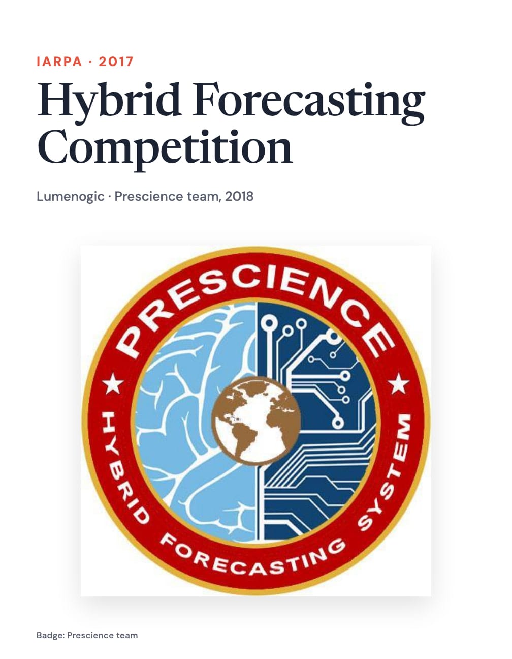 A white portrait card with “IARPA · 2017”, “Hybrid Forecasting Competition” and “Lumenogic · Prescience team, 2018” above the whole Prescience badge. Its ring reads “Prescience” and “Hybrid Forecasting System”; credit “Badge: Prescience team”.