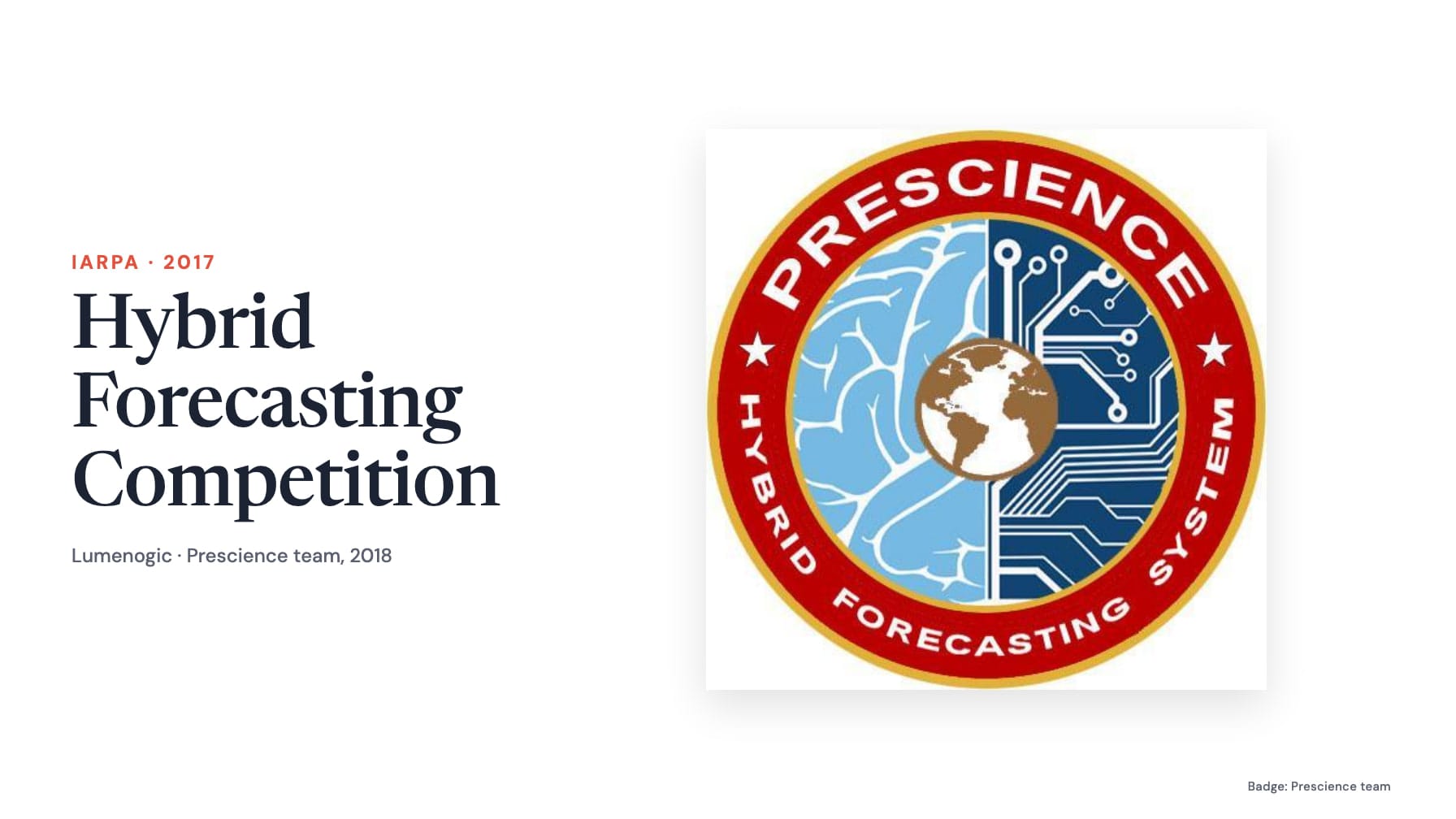 The whole round red, gold and blue Prescience badge, showing a brain on one side and circuit traces on the other around a globe, beside type reading “IARPA · 2017”, “Hybrid Forecasting Competition” and “Lumenogic · Prescience team, 2018”; credit “Badge: Prescience team”.