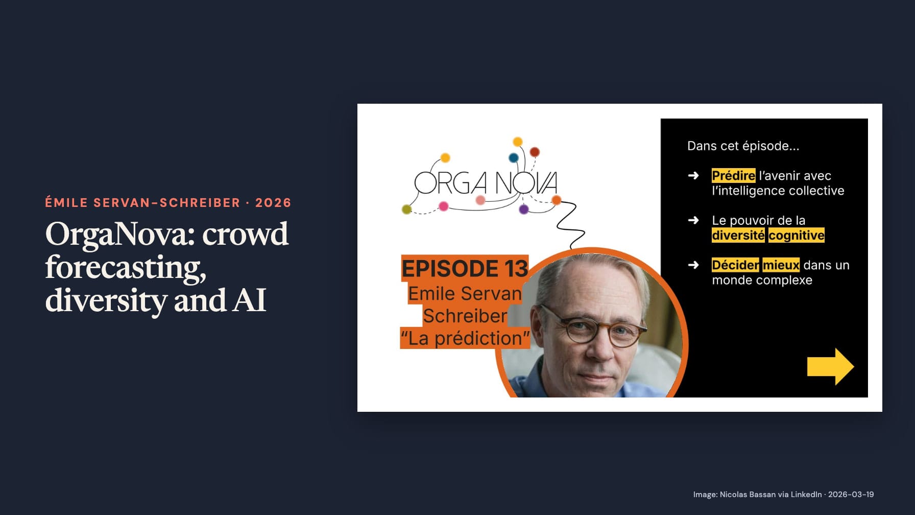 Navy cover headed “OrgaNova: crowd forecasting, diversity and AI” beside an OrgaNova episode 13 poster with Émile Servan-Schreiber’s portrait, “La prédiction,” and topics on prediction, cognitive diversity and decisions.