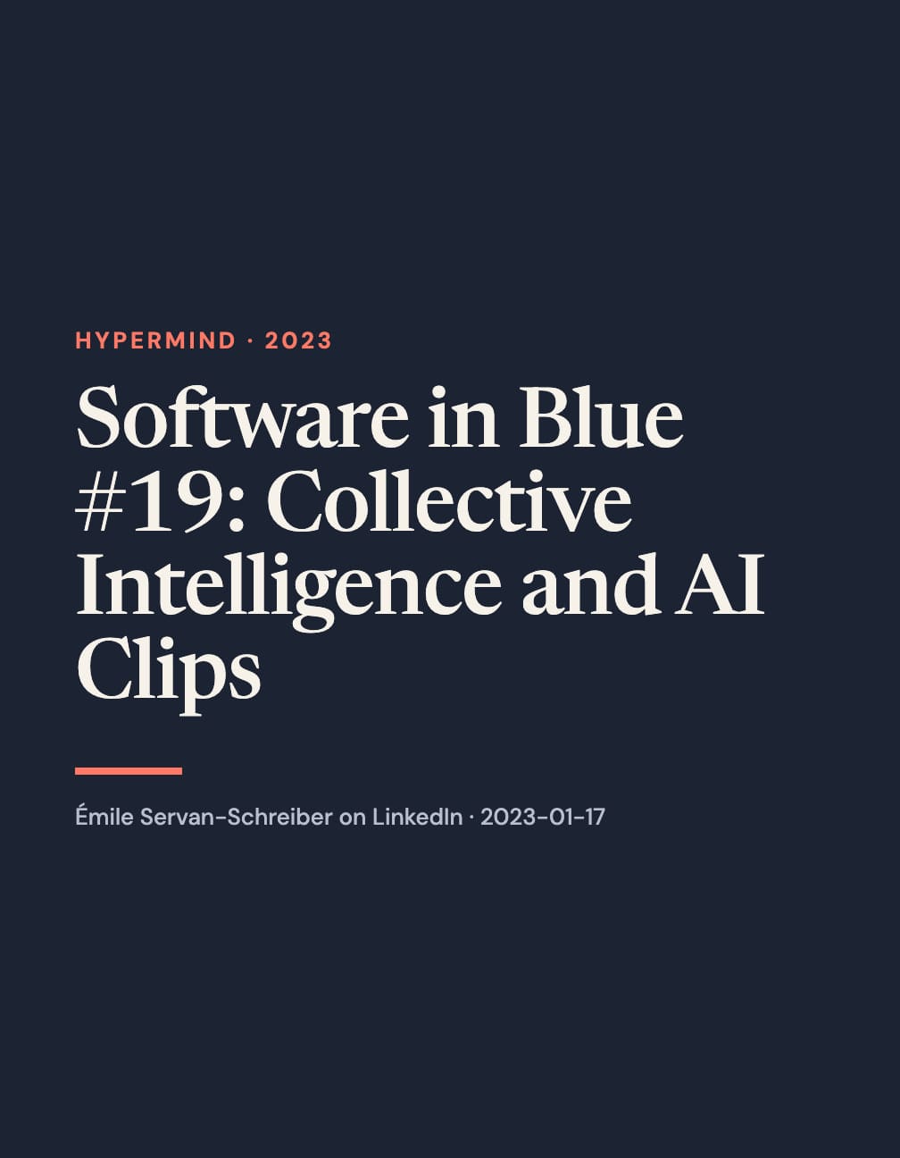 Portrait navy typographic layout with the cream headline “Software in Blue #19: Collective Intelligence and AI Clips,” coral “Hypermind · 2023” label and underline, and gray LinkedIn attribution.