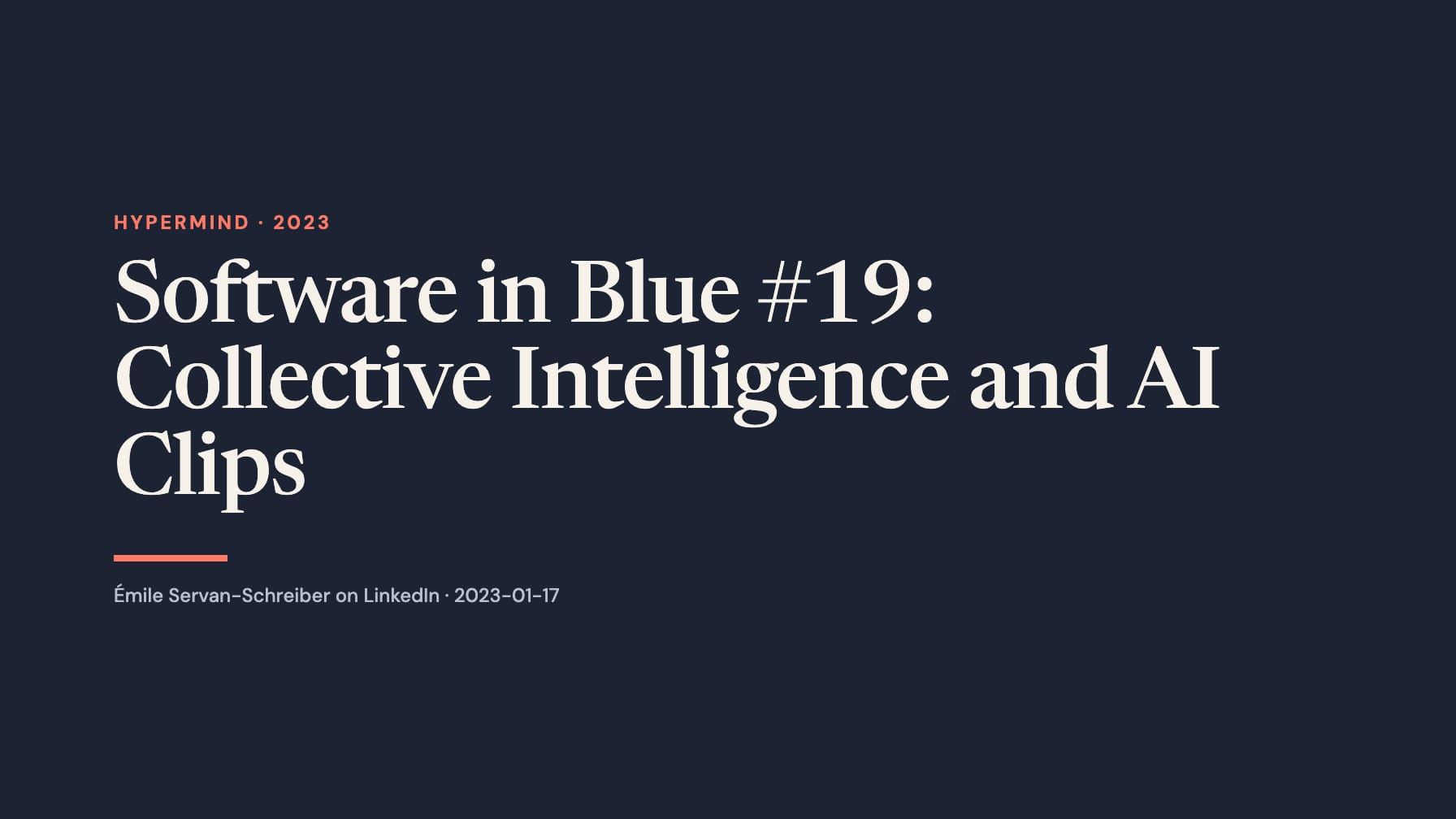 Wide navy typographic layout with the cream headline “Software in Blue #19: Collective Intelligence and AI Clips,” coral “Hypermind · 2023” label and underline, and gray LinkedIn attribution.