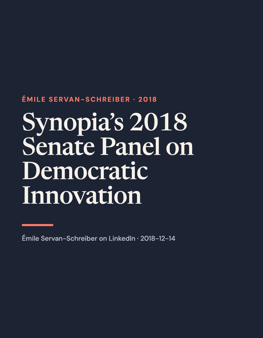 A portrait navy typographic layout reads “Synopia’s 2018 Senate Panel on Democratic Innovation” in large cream serif type, with coral “Émile Servan-Schreiber · 2018”, a short coral rule and a LinkedIn attribution below.