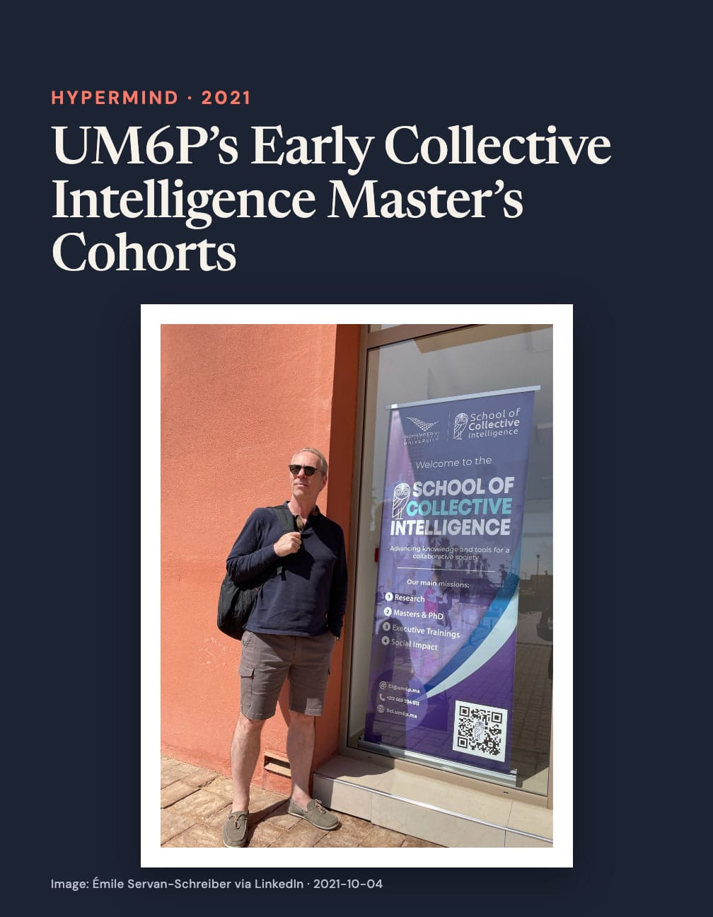 Navy card headed “UM6P’s Early Collective Intelligence Master’s Cohorts” above a photo of a man in sunglasses and shorts beside a “School of Collective Intelligence” banner with a QR code.