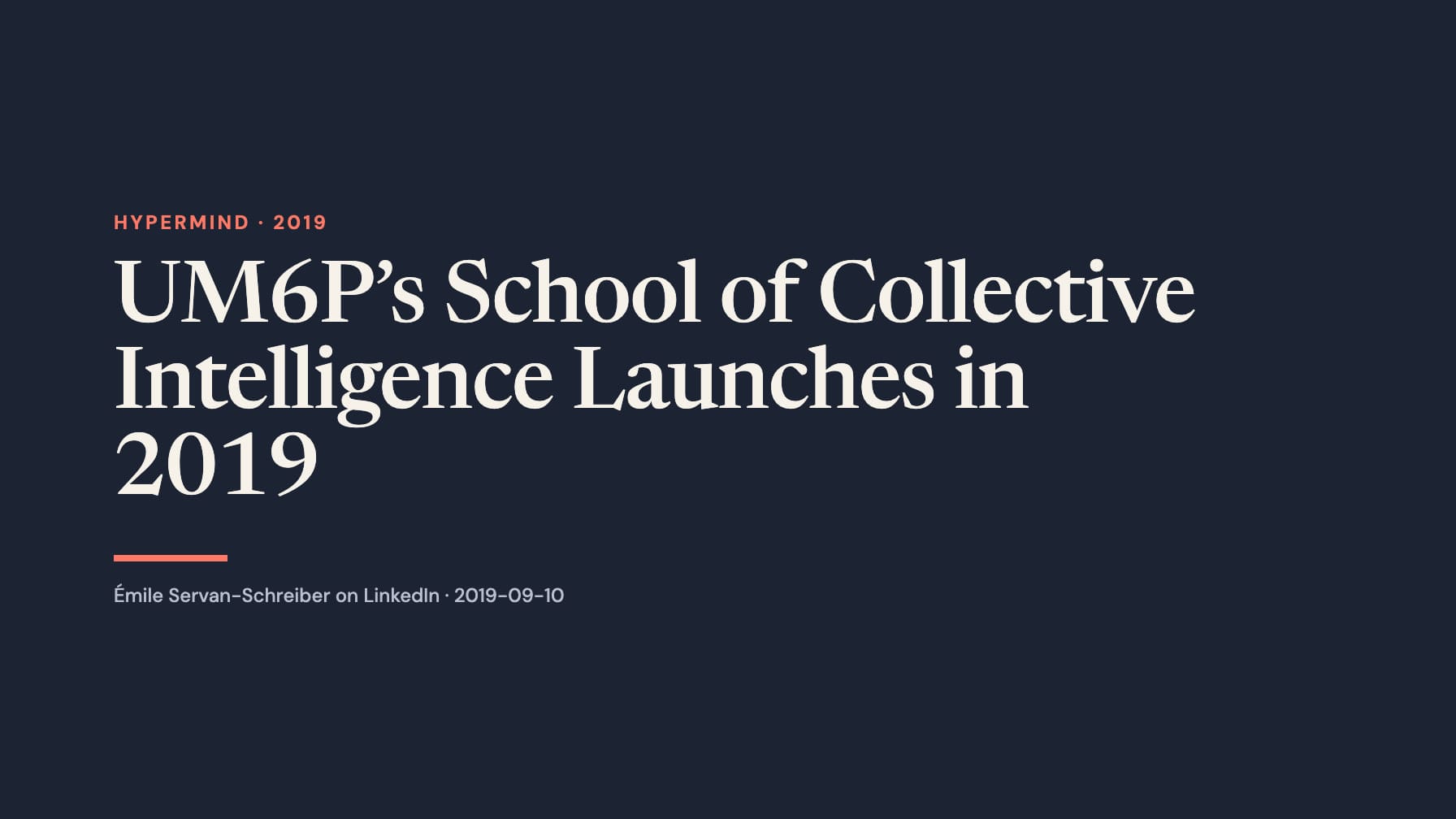 Navy cover with cream serif text “UM6P’s School of Collective Intelligence Launches in 2019,” coral “Hypermind · 2019,” a coral rule and Émile Servan-Schreiber on LinkedIn · 2019-09-10.