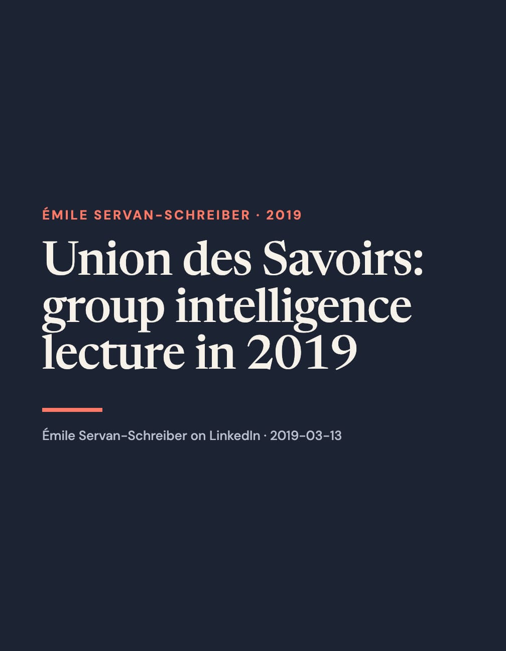 Navy portrait card with cream serif text “Union des Savoirs: group intelligence lecture in 2019,” coral “Émile Servan-Schreiber · 2019,” a coral rule and Émile Servan-Schreiber on LinkedIn · 2019-03-13.