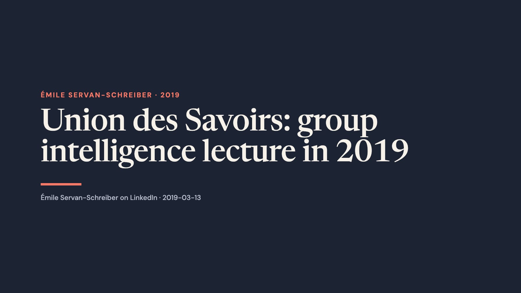 Navy cover with cream serif text “Union des Savoirs: group intelligence lecture in 2019,” coral “Émile Servan-Schreiber · 2019,” a coral rule and Émile Servan-Schreiber on LinkedIn · 2019-03-13.